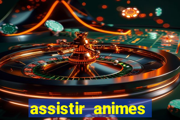 assistir animes online dublado